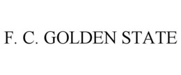 F. C. GOLDEN STATE trademark