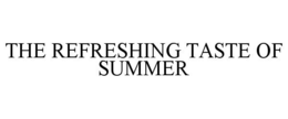 THE REFRESHING TASTE OF SUMMER trademark