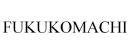 FUKUKOMACHI trademark