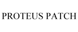 PROTEUS PATCH trademark