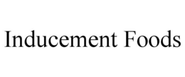 INDUCEMENT FOODS trademark