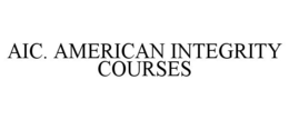 AIC. AMERICAN INTEGRITY COURSES trademark