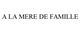 A LA MERE DE FAMILLE trademark