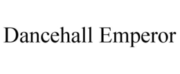 DANCEHALL EMPEROR trademark