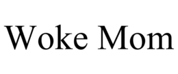 WOKE MOM trademark