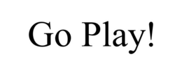 GO PLAY! trademark