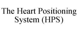 THE HEART POSITIONING SYSTEM (HPS) trademark