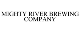 MIGHTY RIVER BREWING COMPANY trademark