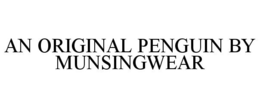 AN ORIGINAL PENGUIN BY MUNSINGWEAR trademark