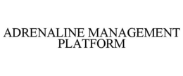 ADRENALINE MANAGEMENT PLATFORM trademark