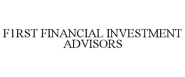 F1RST FINANCIAL INVESTMENT ADVISORS trademark