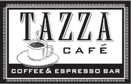 TAZZA CAFÉ COFFEE & ESPRESSO BAR trademark