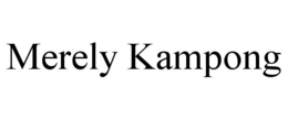 MERELY KAMPONG trademark