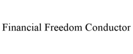 FINANCIAL FREEDOM CONDUCTOR trademark