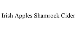 IRISH APPLES SHAMROCK CIDER trademark