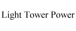 LIGHT TOWER POWER trademark