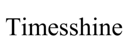 TIMESSHINE trademark