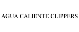 AGUA CALIENTE CLIPPERS trademark