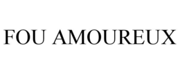 FOU AMOUREUX trademark