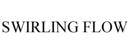 SWIRLING FLOW trademark