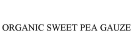 ORGANIC SWEET PEA GAUZE trademark