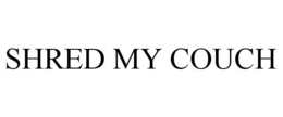 SHRED MY COUCH trademark