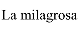 LA MILAGROSA trademark