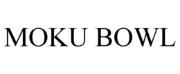 MOKU BOWL trademark