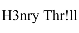 H3NRY THR!LL trademark