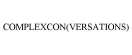 COMPLEXCON(VERSATIONS) trademark