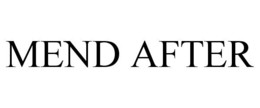 MEND AFTER trademark