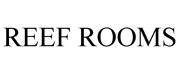 REEF ROOMS trademark