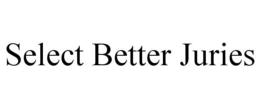 SELECT BETTER JURIES trademark