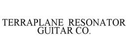 TERRAPLANE RESONATOR GUITAR CO. trademark