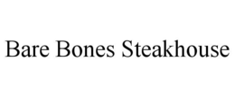 BARE BONES STEAKHOUSE trademark