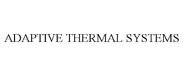 ADAPTIVE THERMAL SYSTEMS trademark