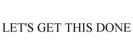LET'S GET THIS DONE trademark