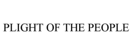 PLIGHT OF THE PEOPLE trademark