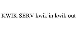 KWIK SERV KWIK IN KWIK OUT trademark