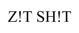 Z!T SH!T trademark