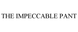 THE IMPECCABLE PANT trademark