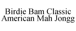 BIRDIE BAM CLASSIC AMERICAN MAH JONGG trademark