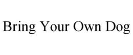 BRING YOUR OWN DOG trademark