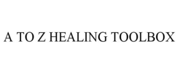 A TO Z HEALING TOOLBOX trademark