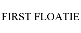 FIRST FLOATIE trademark