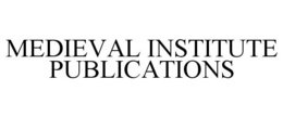 MEDIEVAL INSTITUTE PUBLICATIONS trademark