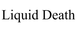 LIQUID DEATH trademark