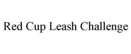 RED CUP LEASH CHALLENGE trademark