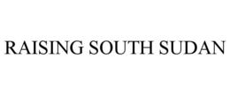 RAISING SOUTH SUDAN trademark