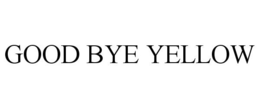 GOOD BYE YELLOW trademark